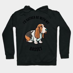 I'd rather be with my Basset Hoodie